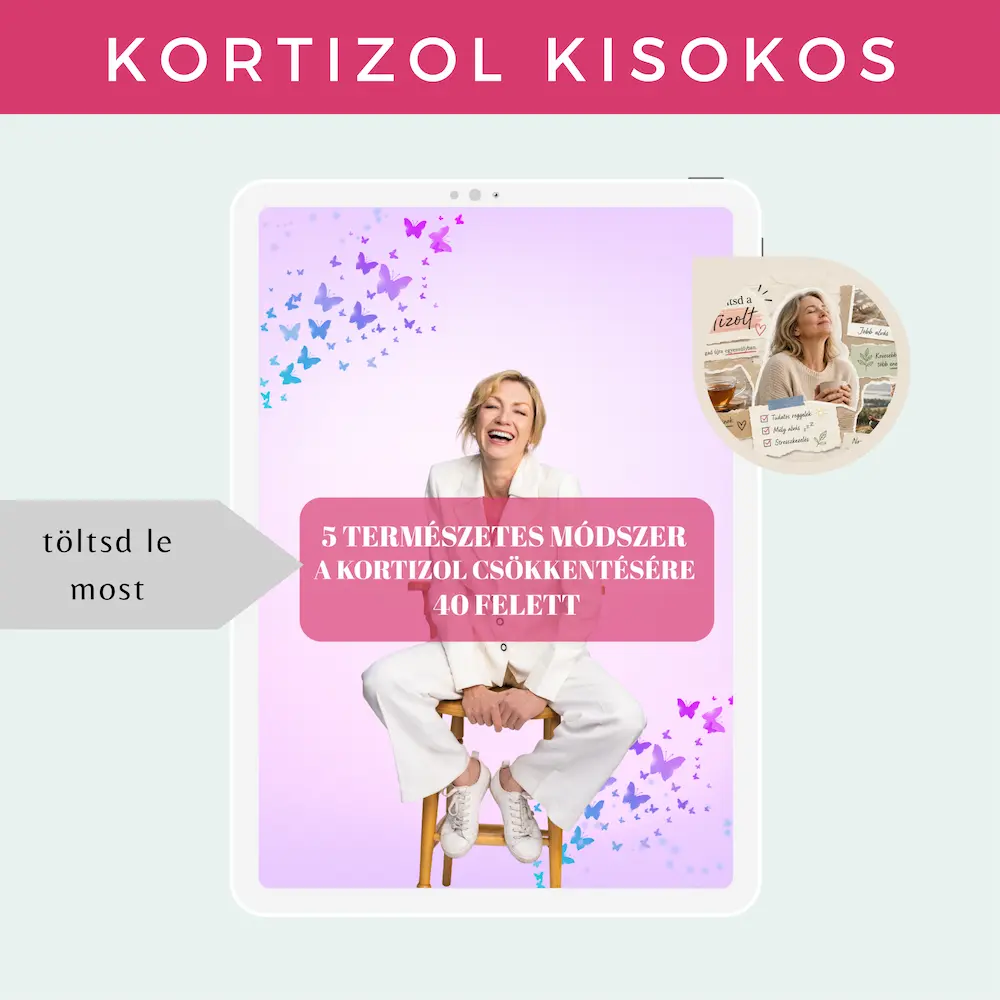 Kortizol szint csökkentése  és hormonbarát kisokos 40 feletti nőknek