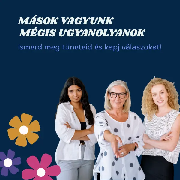 Perimenopauza tünetei – Mások vagyunk, mégis ugyanolyanok, ismerd meg a jeleket és kapj válaszokat.